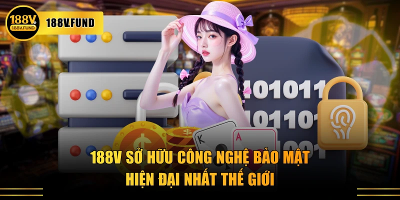 188V sở hữu công nghệ bảo mật hiện đại nhất thế giới