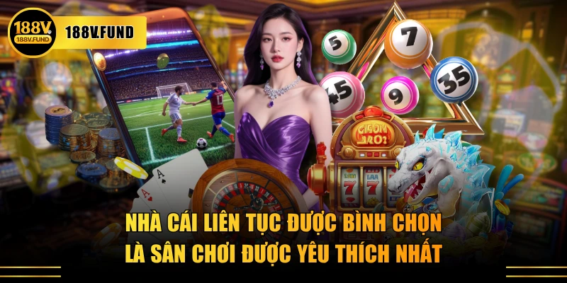 Nhà cái liên tục được bình chọn là sân chơi được yêu thích nhất