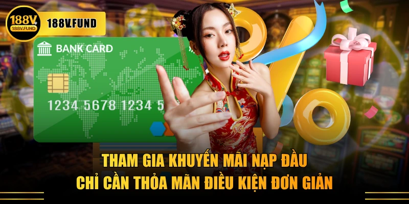 Tham gia khuyến mãi nạp đầu chỉ cần thỏa mãn điều kiện đơn giản